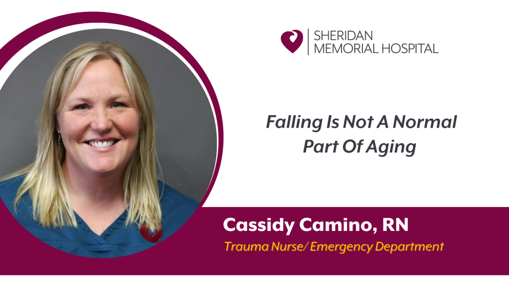Falling Is Not A Normal Part Of Aging By Cassidy Camino, Sheridan Memorial Hospital Trauma RN