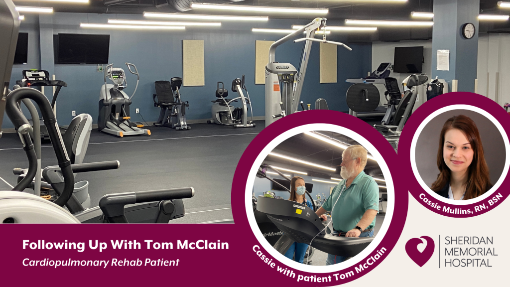 Following up with Tom McClain - Cardiopulmonary Rehab Patient