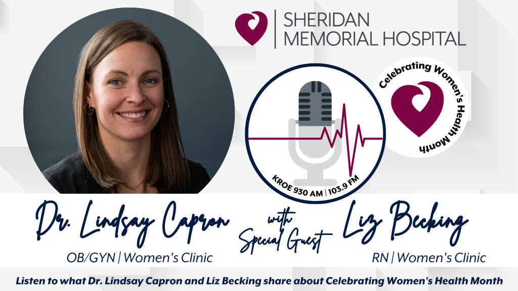 Dr. Lindsay Capron & Liz Becking, RN, talks about Celebrating Women, Women’s Clinic, and Women’s Health at Sheridan Memorial Hospital