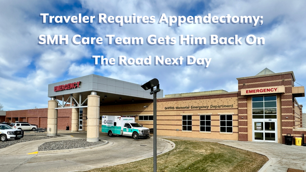 Traveler Requires Appendectomy; SMH Care Team Gets Him Back On The Road Next Day